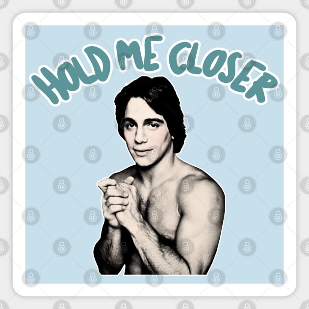 Hold me closer, Tony Danza - Humorous Lyric Design Magnet by DankFutura